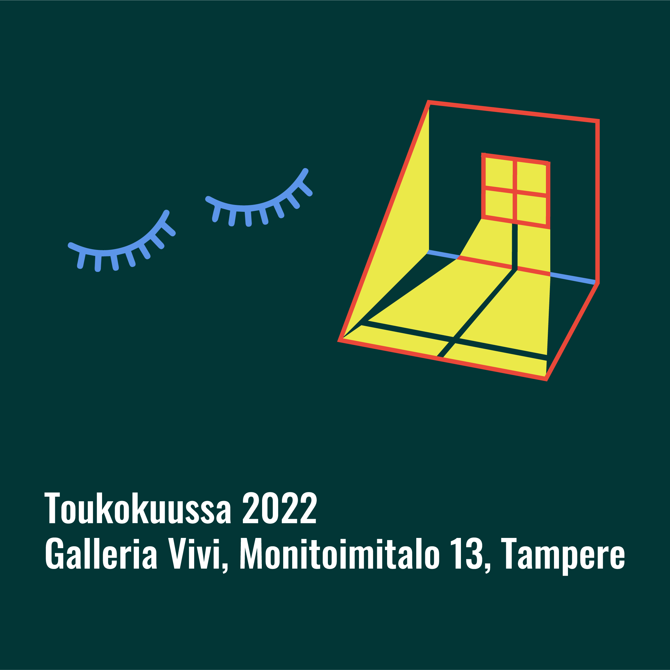 Teksti: Toukokuussa 2022, Galleria Vivi, Monitoimitalo 13, Tampere. Kuvassa suljetut silmät ja tyhjä huone, johon kajastaa valoa ikkunasta