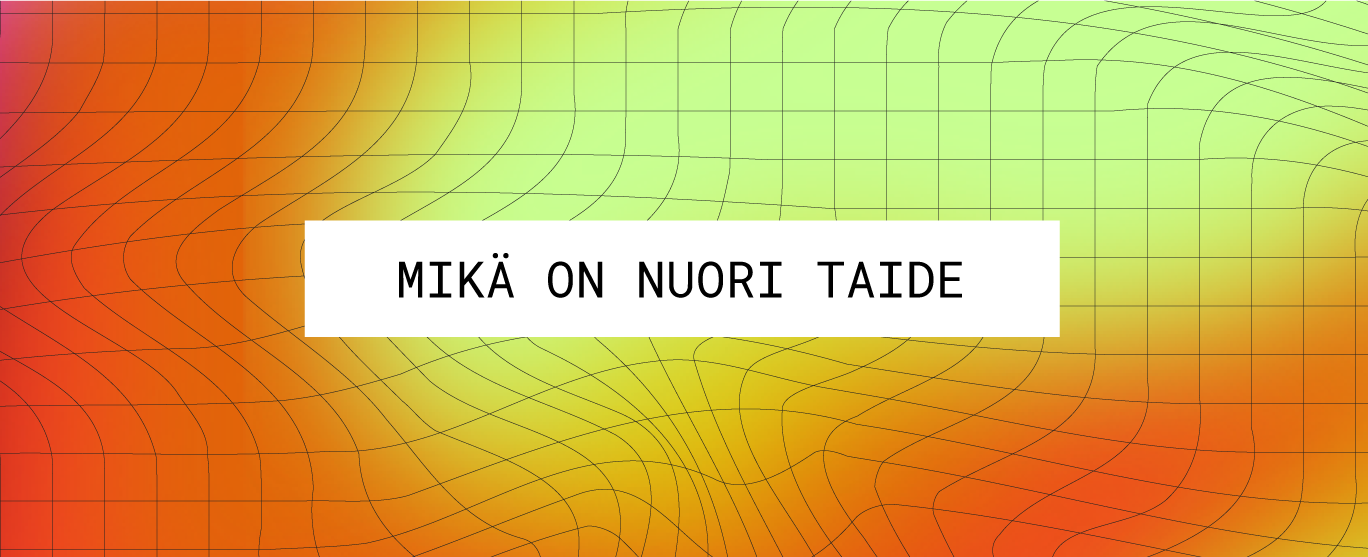 Värikkäällä taustalla teksti Mikä on nuori taide