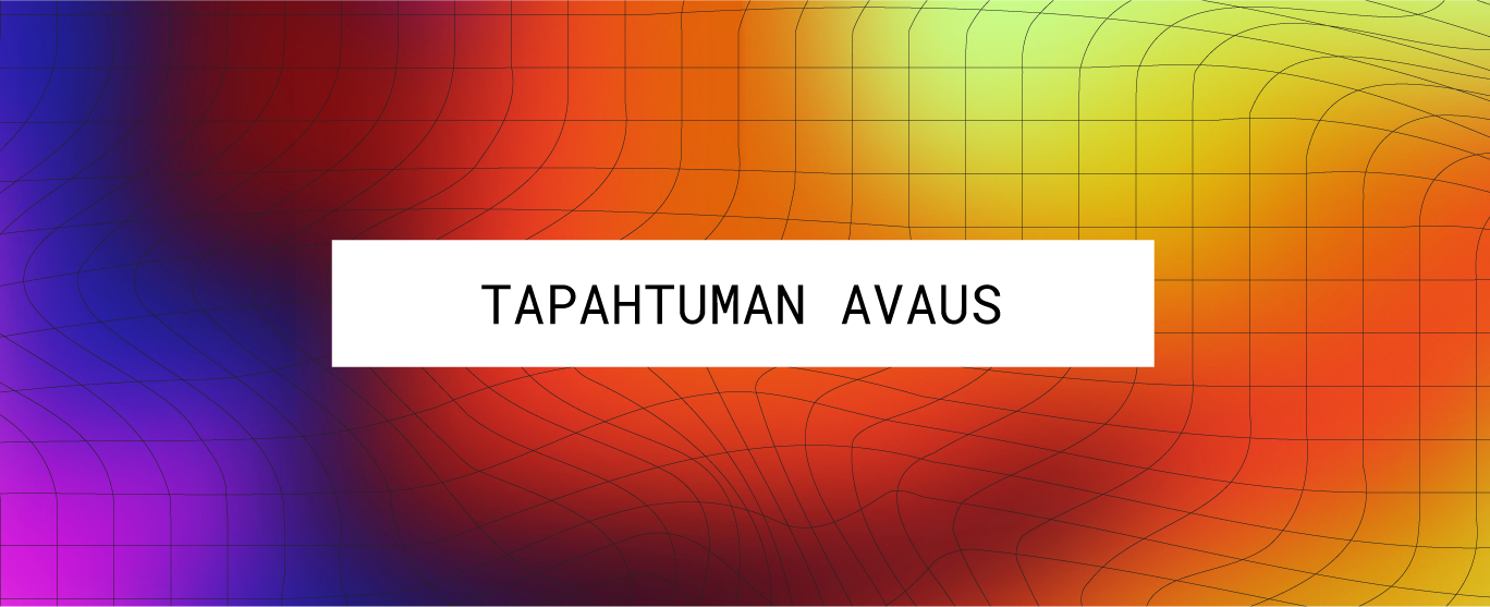 Artboard 68 Värikkäällä taustalla teksti Tapahtuman avaus